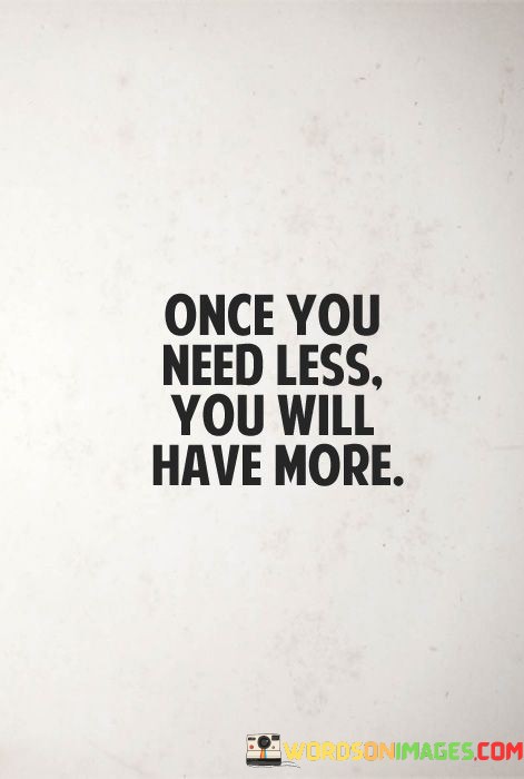 Once-You-Need-Less-You-Will-Have-More-Quotes.jpeg