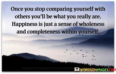 Once-You-Stop-Comparing-Yourself-With-Others-Youll-Be-What-You-Really-Are-Quotes.jpeg