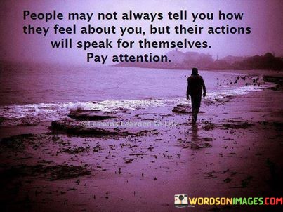 People-May-Not-Always-Tell-You-How-They-Feel-About-You-But-Their-Actions-Quotes.jpeg