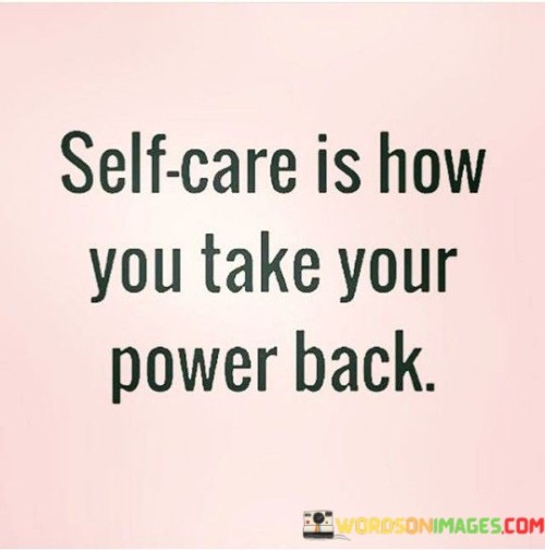 Self-care empowers you to reclaim control over your life. It's a way to regain authority over your well-being. By prioritizing self-care, you're taking proactive steps to restore your personal power. Engaging in self-care activities helps you regain a sense of autonomy and strength. It's a means of asserting yourself and reclaiming your inner strength.

Engaging in self-care is a method of reasserting your influence. It involves reclaiming authority over your own life. By dedicating time to self-care, you're actively working to regain your personal power. Participating in self-care practices allows you to rediscover your own strength and resilience. It's a mechanism for revitalizing your sense of control and influence.

Self-care signifies a way to reclaim your personal power. It's about reestablishing control over your own well-being. Through self-care, you're actively taking steps to regain your sense of authority. By engaging in self-care activities, you're fostering a renewed sense of inner strength and determination. It's a way of demonstrating your ability to nurture yourself and regain control over your life.