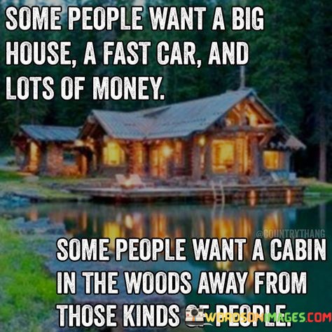Some-People-Want-A-Big-House-A-Fast-Car-Quotes.jpeg