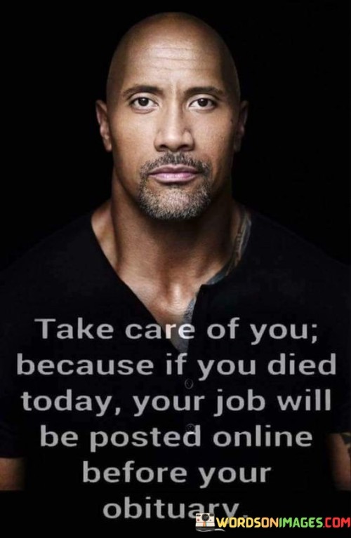 Take Care Of You Because If You Died Today Quotes