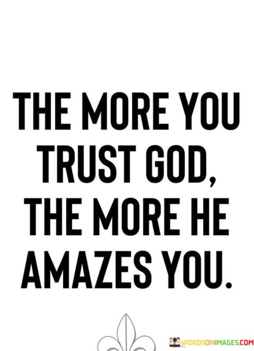 The-More-You-Trust-God-The-More-He-Amazes-Quotes.jpeg