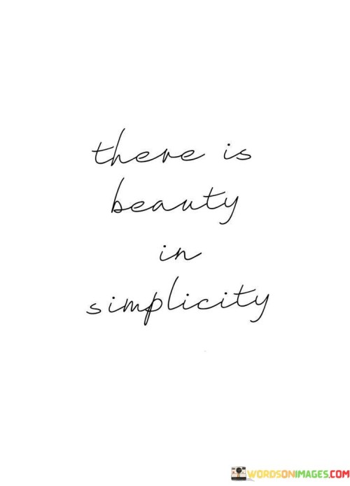 Simplicity holds its own charm. Beauty can be found in uncomplicated things. There's elegance in simplicity that's often overlooked in the pursuit of complexity. The essence of beauty can be discovered in the straightforward and unadorned.

The allure of simplicity is undeniable. Beauty can be unearthed in the unembellished. Amid the quest for intricacy, the grace of simplicity is sometimes forgotten. True beauty lies in the plain and straightforward.

The appeal of simplicity is profound. Beauty can be detected in the unpretentious. In the search for intricacy, the elegance of simplicity can be overshadowed. The true essence of beauty resides in the unadorned and uncomplicated.