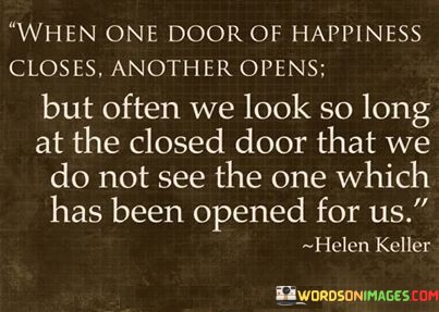 When-One-Door-Of-Happiness-Closes-Another-Opens-But-Often-We-Look-Quotes.jpeg