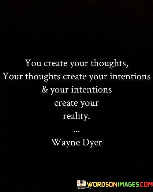 You-Create-Your-Thoughts-Your-Thoughts-Creat-Your-Intentions-Quotes.jpeg