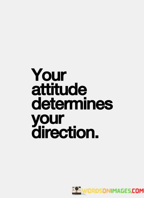 Your-Attitude-Determines-Your-Direction-Quotes.png