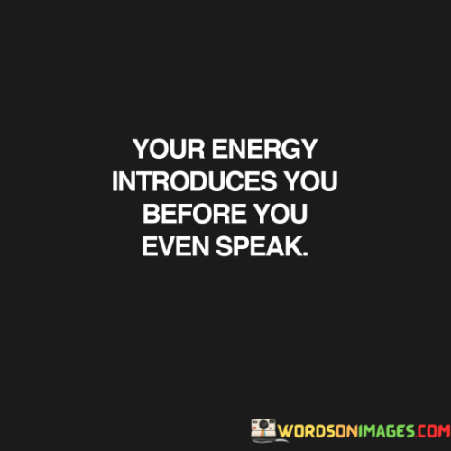 Your-Energy-Introduces-You-Before-You-Even-Speak-Quotes.png