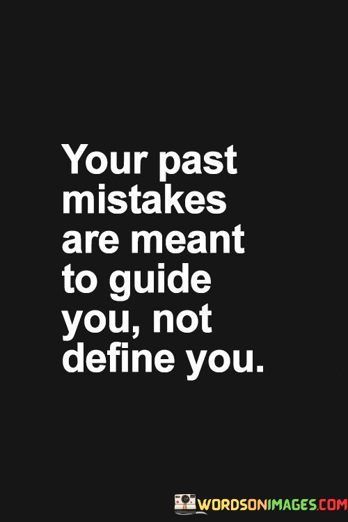 Your-Past-Mistakes-Are-Meant-To-Guide-You-Not-Define-You-Quotes.jpeg