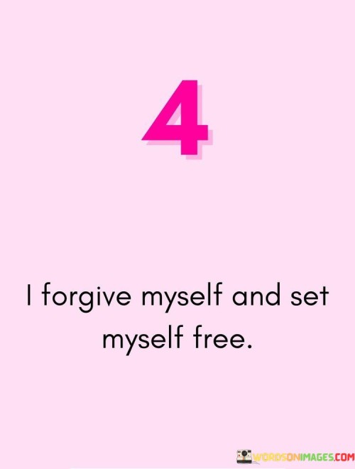 4-I-Forgive-Myself-And-Set-Myself-Free-Quotes.jpeg