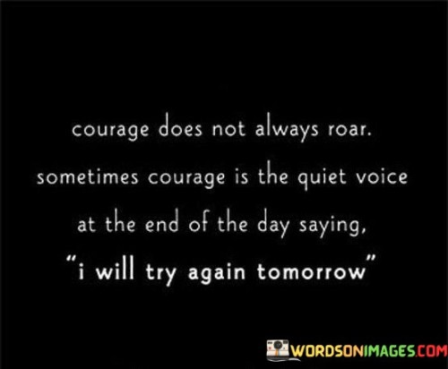 Courage-Does-Not-Always-Roar-Sometimes-Courage-Is-The-Quotes.jpeg