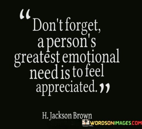 Don't Forget A Person's Greatest Emotional Need Is To Quotes