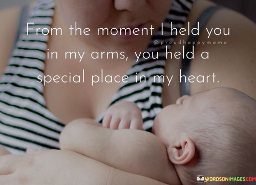 From-The-Moment-I-Held-You-In-My-Arms-You-Held-A-Special-Place-In-My-Heart-Quotes.jpeg