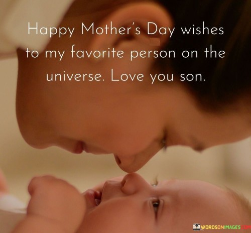 Happy-Mothers-Day-Wishes-To-My-Favorite-Person-On-The-Universe-Quotes.jpeg