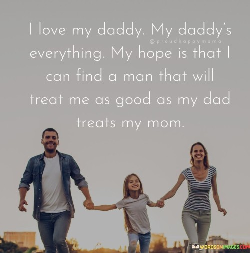 I Love My Daddy My Daddy's Everything My Hope Is That I Quotes