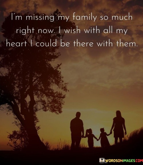 I'm Missing My Family So Much Right Now I Wish Quotes