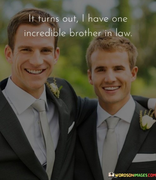 It-Turns-Out-I-Have-One-Incredible-Brother-In-Law-Quotes.jpeg