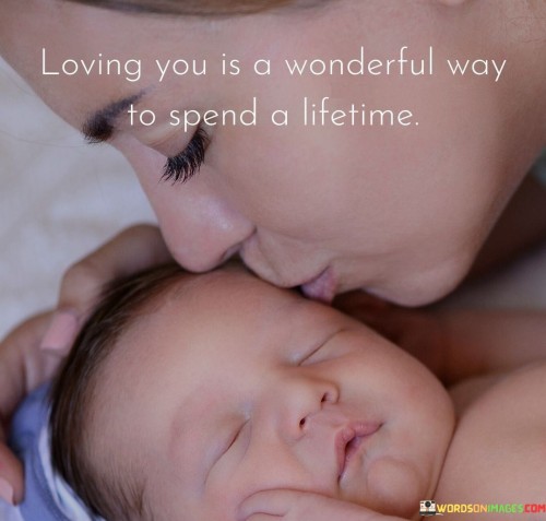 Loving-You-Is-A-Wonderful-Way-To-Spend-A-Lifetime-Quotes.jpeg