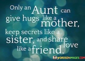 Only-An-Aunt-Can-Give-Hugs-Like-A-Mother-Quotes.jpeg