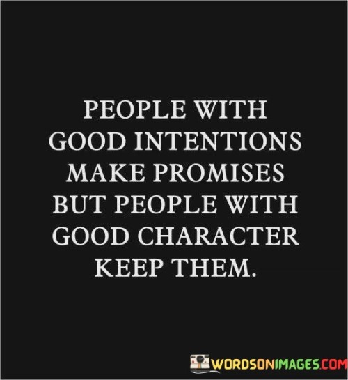 People-With-Good-Intentions-Make-Promises-But-People-With-Quotes.jpeg