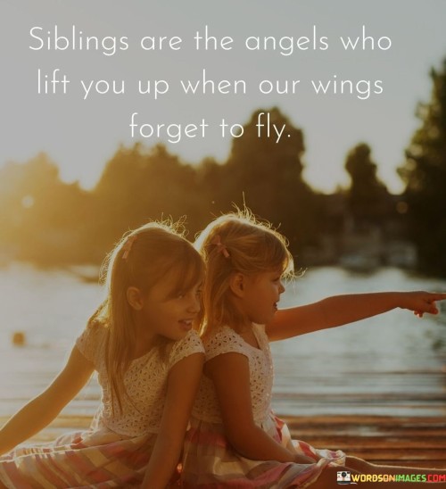 Siblings-Are-The-Angels-Who-Lift-You-Up-When-Our-Wings-Forget-To-Fly-Quotes.jpeg