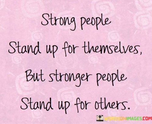 Strong-People-Stand-Up-For-Themselves-But-Stronger-People-Quotes.jpeg