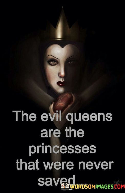 The-Evil-Queens-Are-The-Princesses-That-Were-Never-Quotes.jpeg