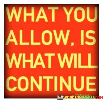 What-You-Allow-Is-What-Will-Continue-Quotes.jpeg