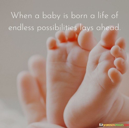 When-A-Baby-Is-Born-A-Life-Of-Endless-Possibilities-Quotes.jpeg