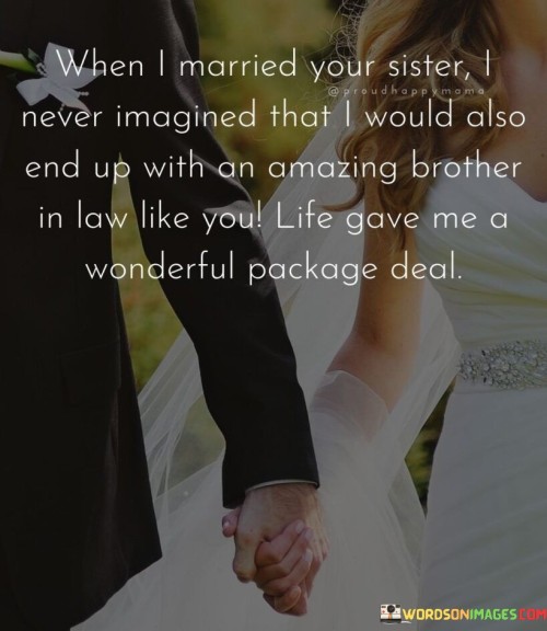 When-I-Married-Your-Sister-I-Never-Imagined-That-I-Would-Also-End-Up-With-An-Amazing-Brother-Quotes.jpeg