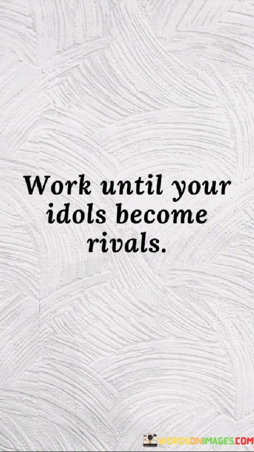 Work-Until-Your-Idols-Become-Rivals-Quotes.jpeg