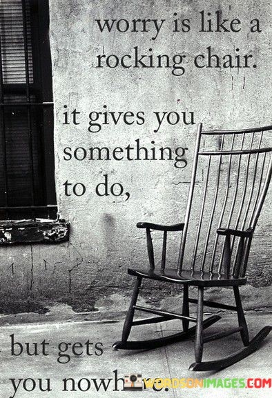 Worry-Is-Like-A-Rocking-Chair-It-Gives-You-Quotes.jpeg