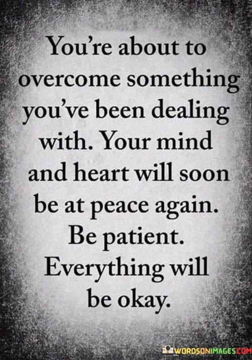 You're About To Overcome Something You've Been Dealing With Quotes