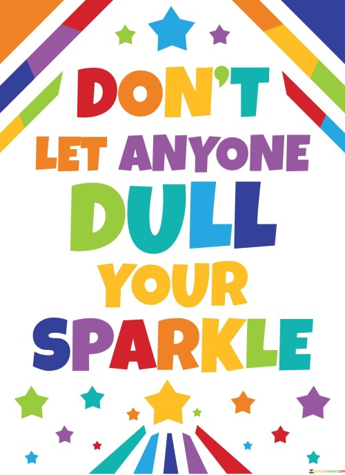 Don't Let Anyone Dull Your Sparkle Quotes