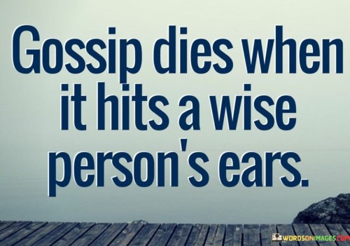 Gossip-Dies-When-It-Hits-Wise-Persons-Ear-Quotes.jpeg