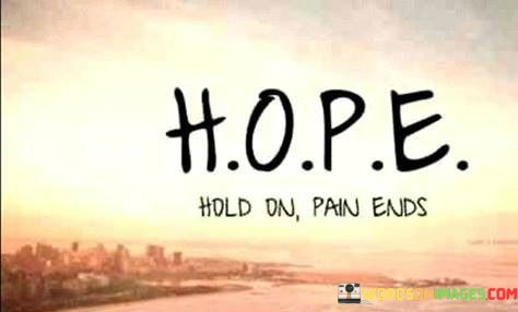 Hope-Hold-On-Pain-Ends-Quotes.jpeg