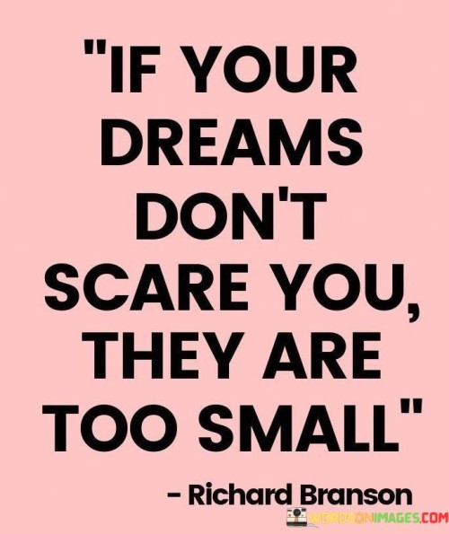 If Your Dreams Don't Scare You They Are Too Small Quotes