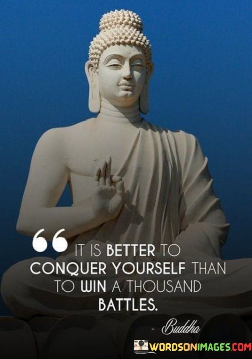 It-Is-Better-To-Conquer-Yourself-Than-To-Win-A-Thousand-Battles-Quotes.jpeg