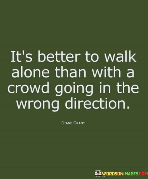 Its-Better-To-Walk-Alone-Than-With-A-Crowd-Quotes.jpeg
