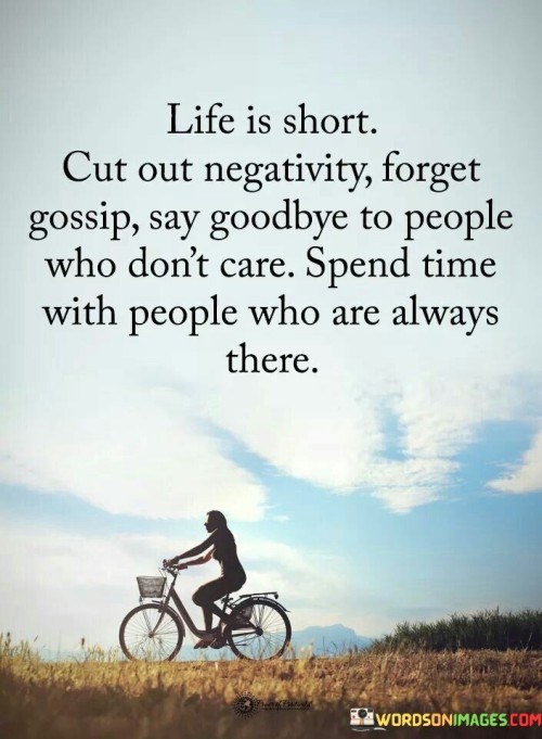 Life-Is-Short-Cut-Out-Negativity-Forget-Gossip-Say-Goodbye-To-People-Quotes.jpeg