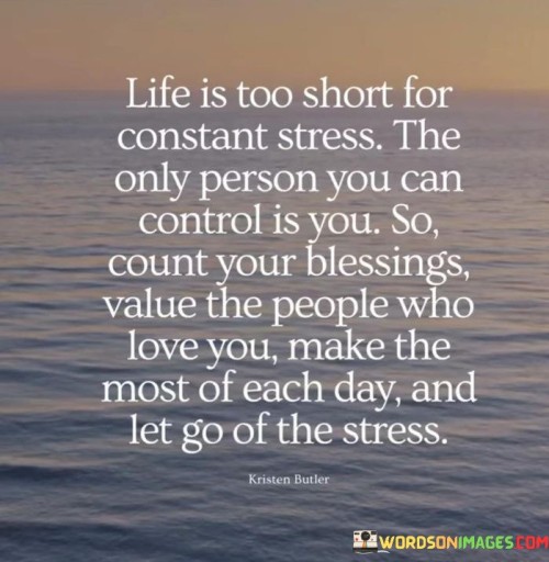 Life Is Too Short For Constant Stress The Only Person You Can Quotes