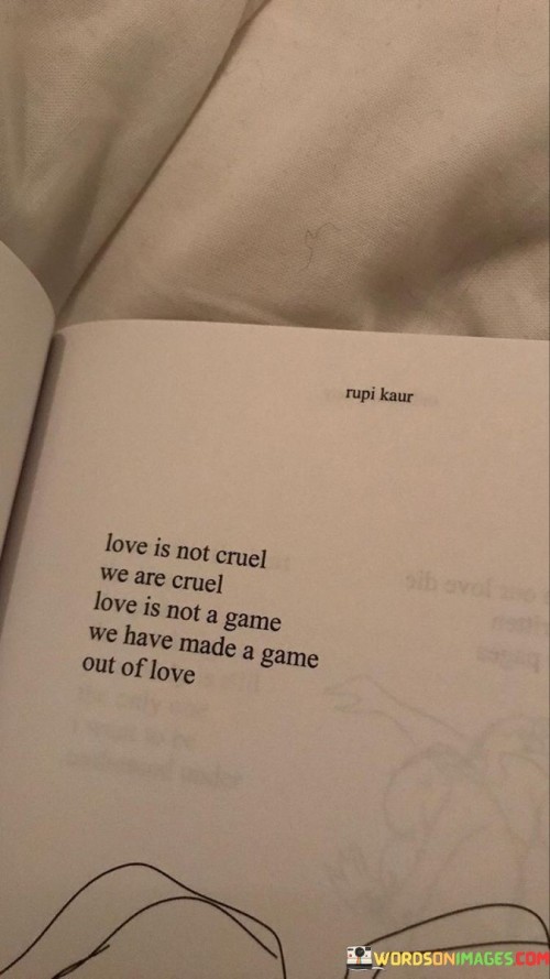 Love-Is-Not-Cruel-We-Are-Curel-Love-Is-Not-A-Game-Quotes.jpeg