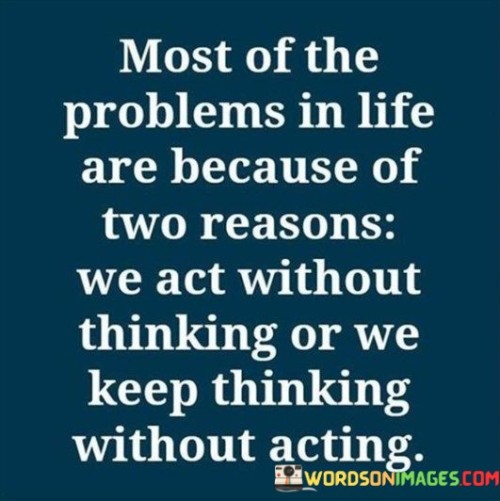 Most-Of-The-Problems-In-Life-Are-Because-Of-Two-Reasons-Quotes.jpeg