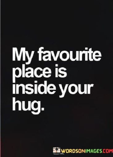 My-Favourite-Place-Is-Inside-Your-Hug-Quotes.jpeg