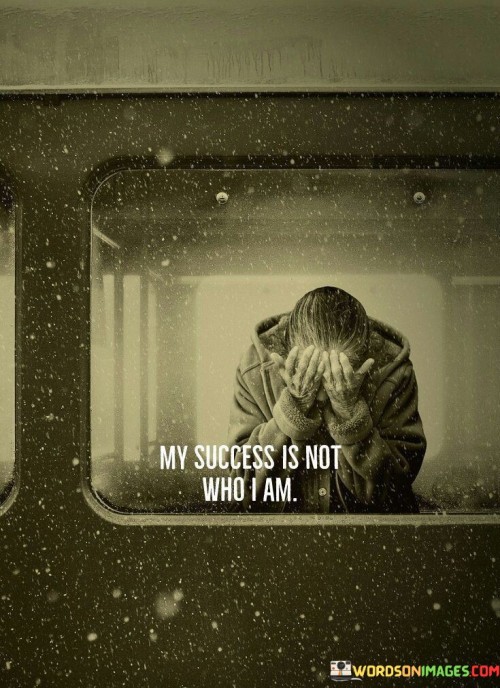 This quote, "My Success Is Not Who I Am," reflects the distinction between one's achievements and their intrinsic identity. In three concise paragraphs, it emphasizes the separation of self-worth from external accomplishments and delves into the profound implications of this mindset.

The first paragraph encapsulates the core message: success doesn't define an individual's essence. Instead, it suggests that accomplishments, while significant, are not the sole measure of personal value. This differentiation encourages a deeper exploration of one's character, values, and qualities that extend beyond professional achievements.

The second paragraph delves into the liberating aspect of this perspective. By acknowledging that success is only one facet of identity, individuals can avoid the pitfalls of tying their self-esteem solely to their accomplishments. This realization fosters resilience in the face of failures and prevents the emotional roller coaster that comes with fluctuating achievements.