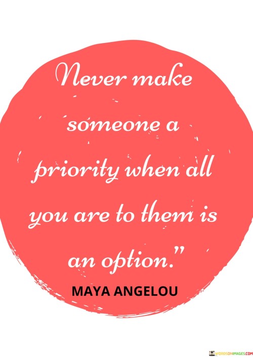 Never-Make-Someone-A-Priority-When-All-You-Are-To-Them-Is-An-Option-Quotes.jpeg
