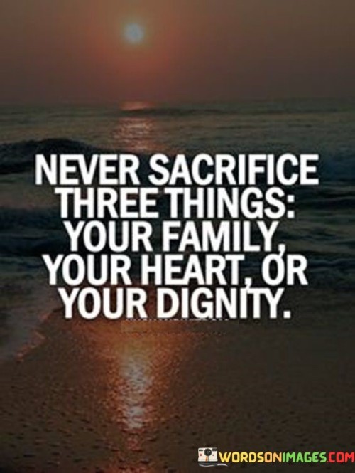 Never-Sacrifice-Three-Things-Quotes.jpeg