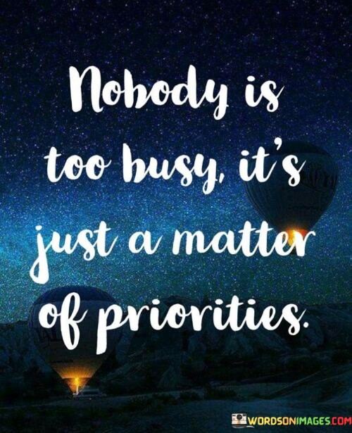Nobody-Is-Too-Busy-Its-Just-A-Matter-Of-Priorities-Quotes.jpeg