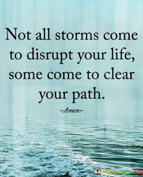 Not All Stroms Come To Disrupt Your Life Quotes