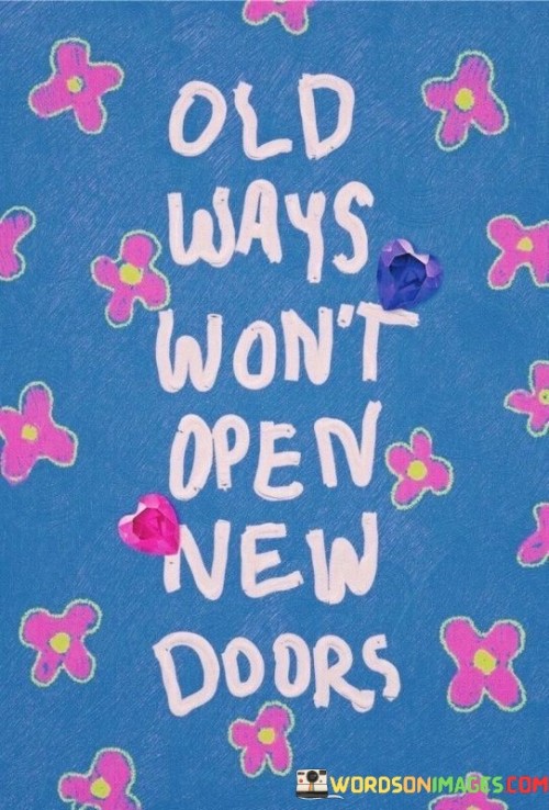 Old Ways Won't Open New Doors Quotes